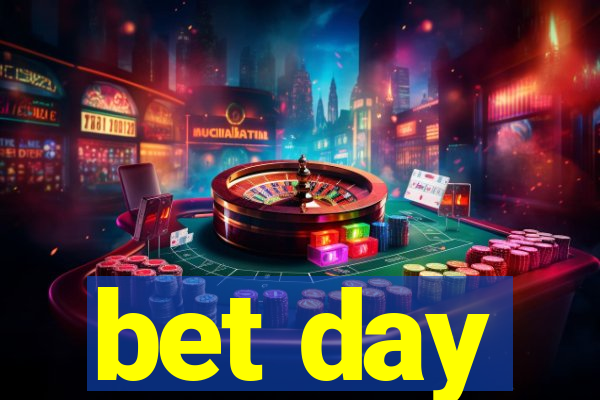 bet day